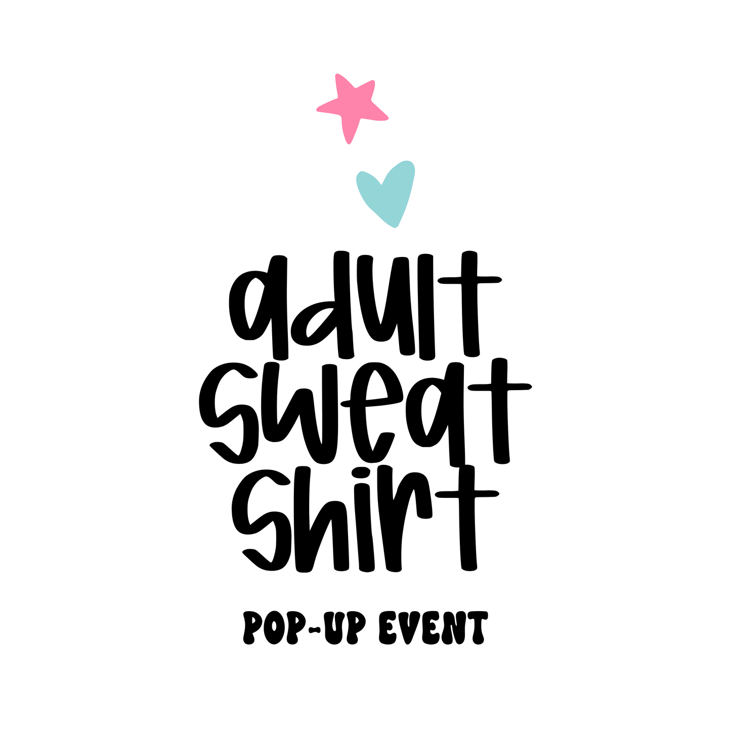Adult Sweat Shirt (Pop-Up Event)