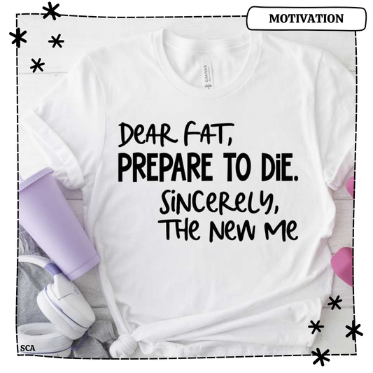Dear Fat, Prepare to Die