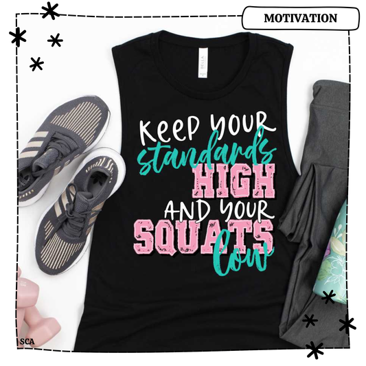 Keep Your Standards high and Your Squats Low