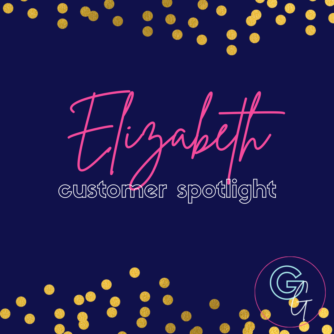 | C U S T O M E R   S P O T L I G H T -- Elizabeth |