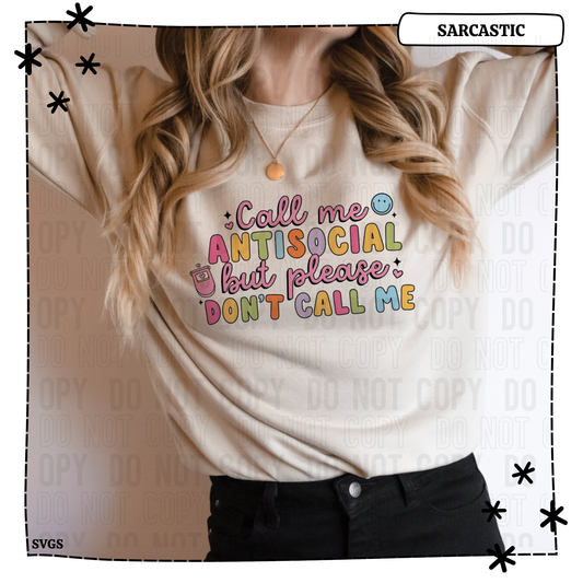 Call Me Antisocial But Please Don't Call Me