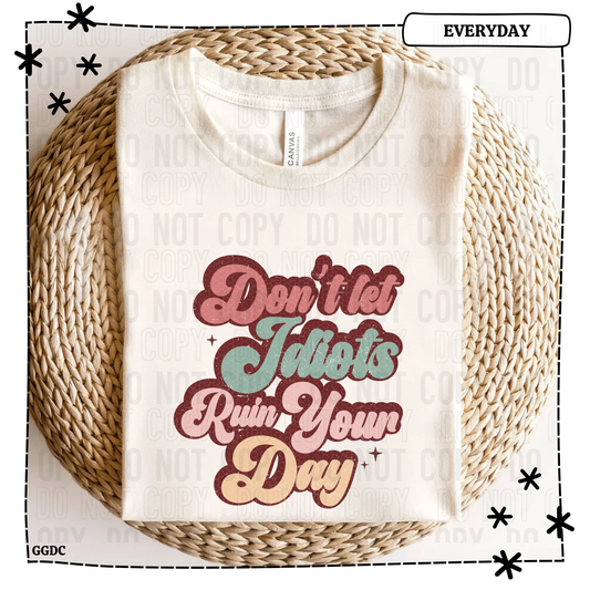Don't Let Idiots Ruin Day