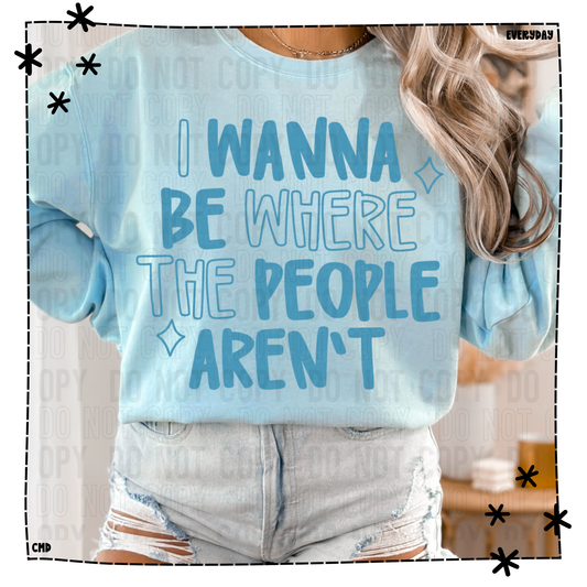 I Wanna Be Where The People Aren’t