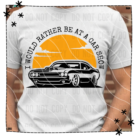 I Would Rather Be At A Car Show