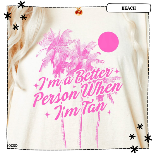 I'm a Better Person When I'm Tan