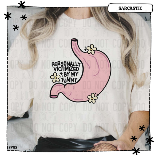Personally Victimized By My Tummy