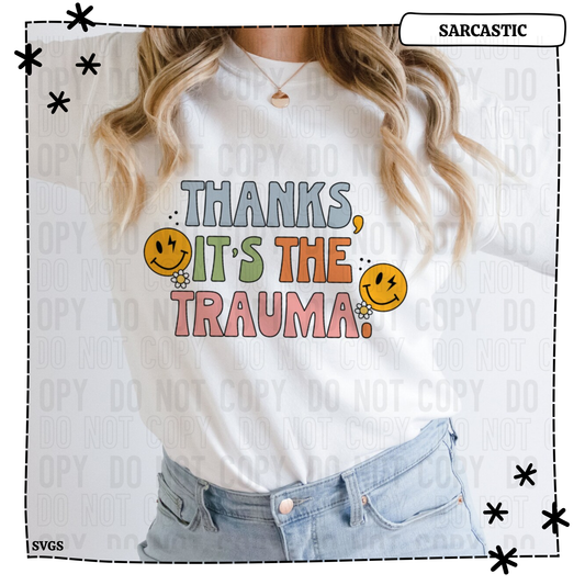 Thanks It's The Trauma