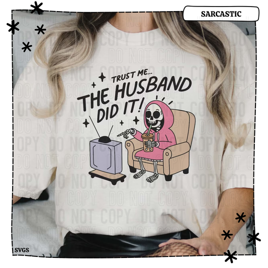 Trust Me The Husband Did It