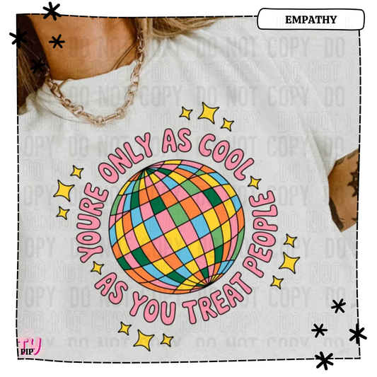 You're Only As Cool As You Treat People